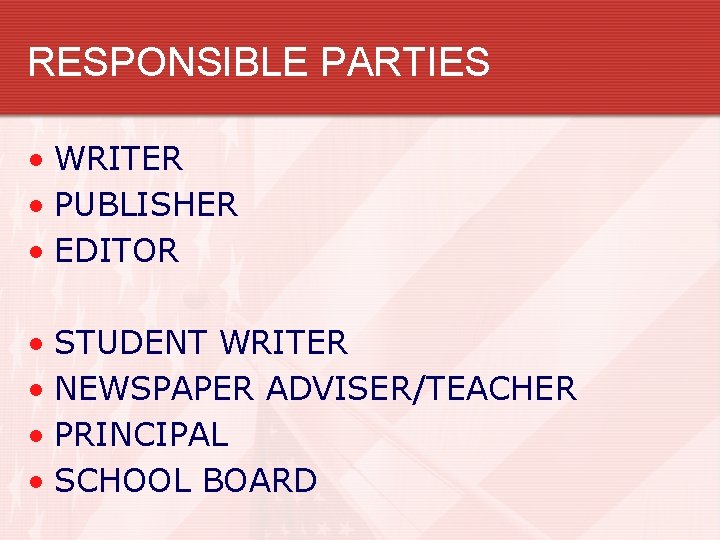 RESPONSIBLE PARTIES • WRITER • PUBLISHER • EDITOR • STUDENT WRITER • NEWSPAPER ADVISER/TEACHER