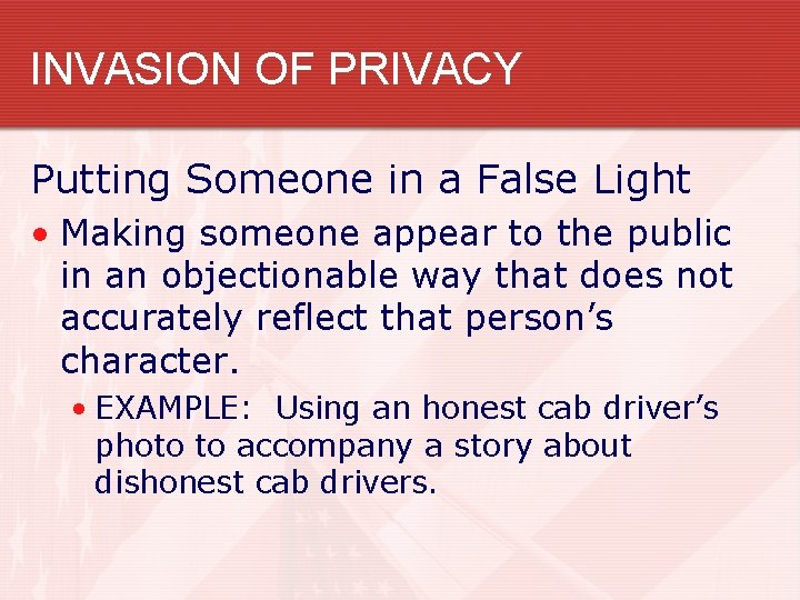 INVASION OF PRIVACY Putting Someone in a False Light • Making someone appear to
