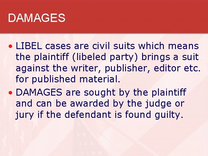 DAMAGES • LIBEL cases are civil suits which means the plaintiff (libeled party) brings