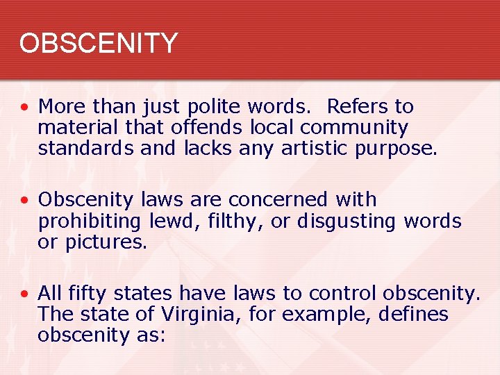OBSCENITY • More than just polite words. Refers to material that offends local community