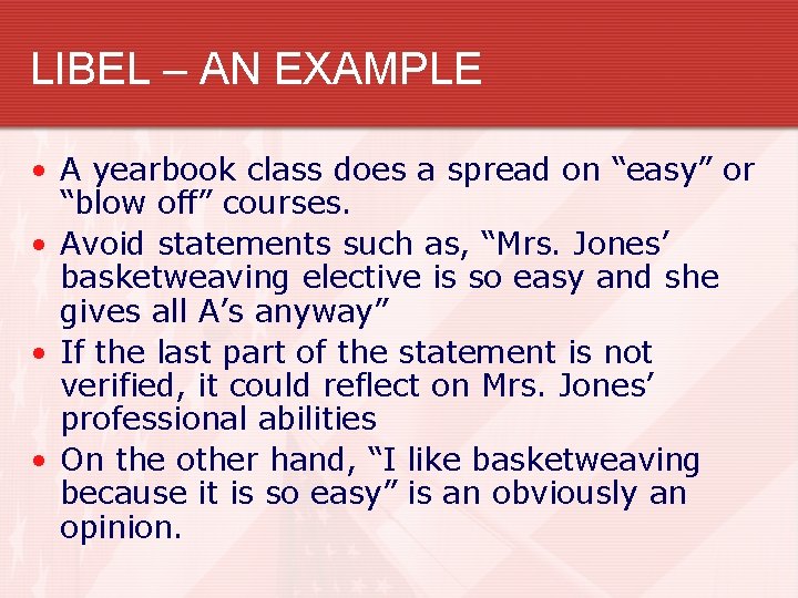 LIBEL – AN EXAMPLE • A yearbook class does a spread on “easy” or