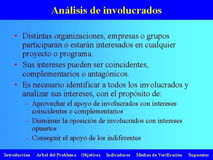 Análisis de involucrados • Distintas organizaciones, empresas o grupos participarán o estarán interesados en