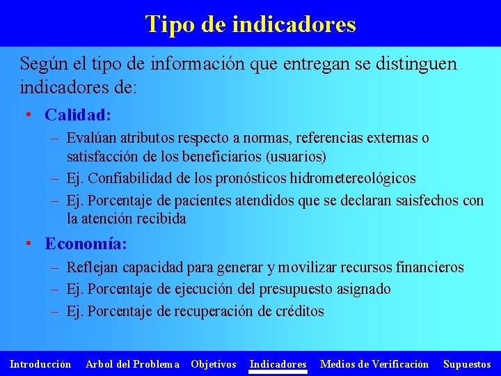 Tipo de indicadores Según el tipo de información que entregan se distinguen indicadores de: