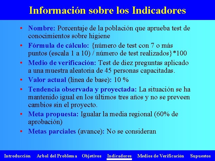 Información sobre los Indicadores • Nombre: Porcentaje de la población que aprueba test de