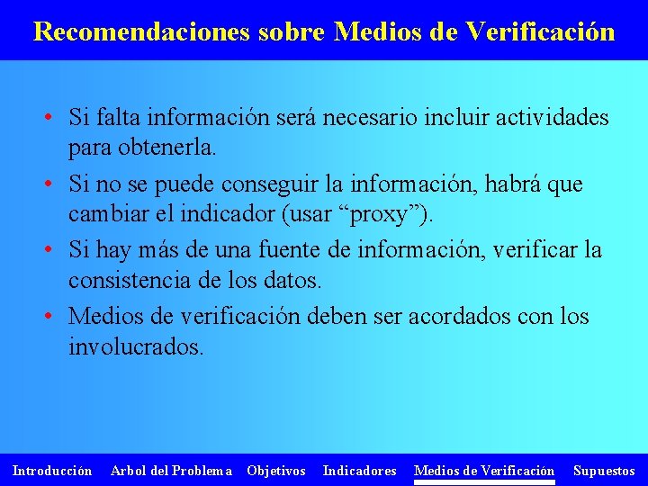 Recomendaciones sobre Medios de Verificación • Si falta información será necesario incluir actividades para