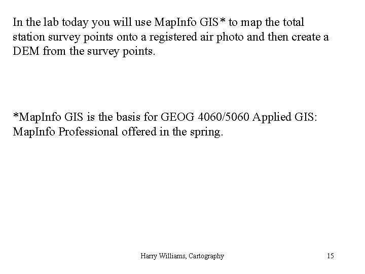 In the lab today you will use Map. Info GIS* to map the total