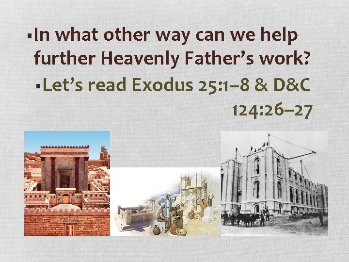 §In what other way can we help further Heavenly Father’s work? §Let’s read Exodus