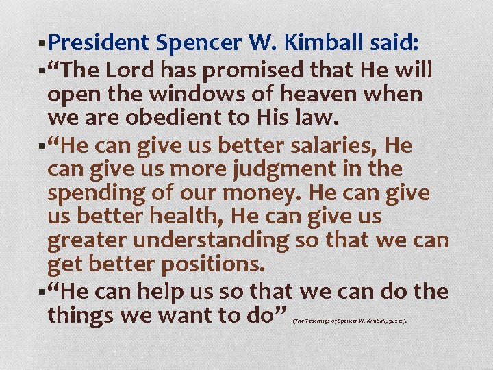 § President Spencer W. Kimball said: § “The Lord has promised that He will
