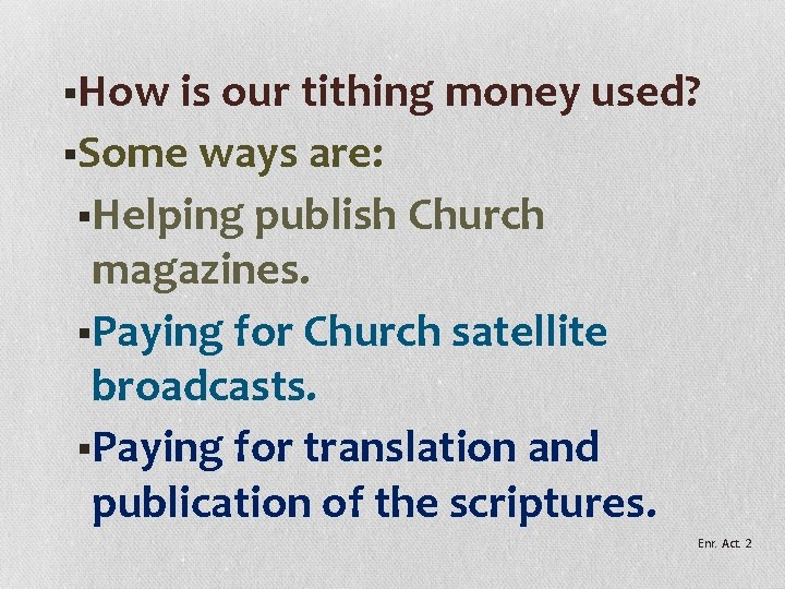 §How is our tithing money used? §Some ways are: §Helping publish Church magazines. §Paying