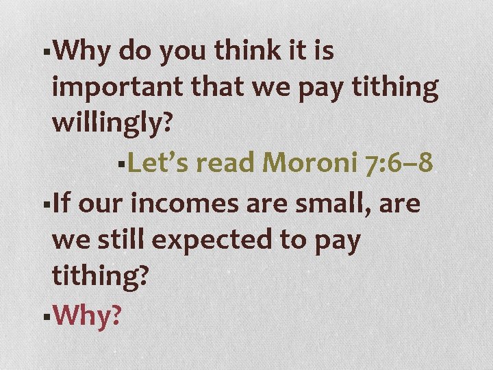 §Why do you think it is important that we pay tithing willingly? §Let’s read