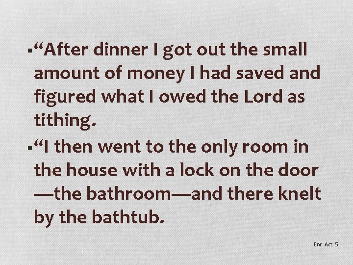 §“After dinner I got out the small amount of money I had saved and