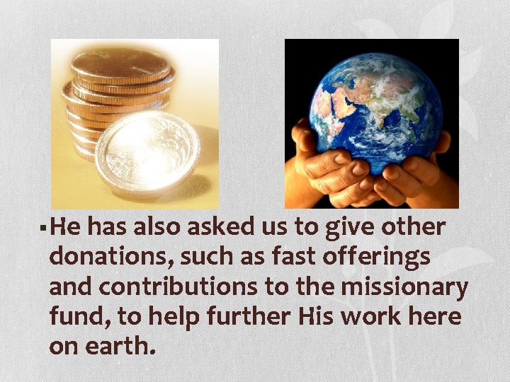 § He has also asked us to give other donations, such as fast offerings