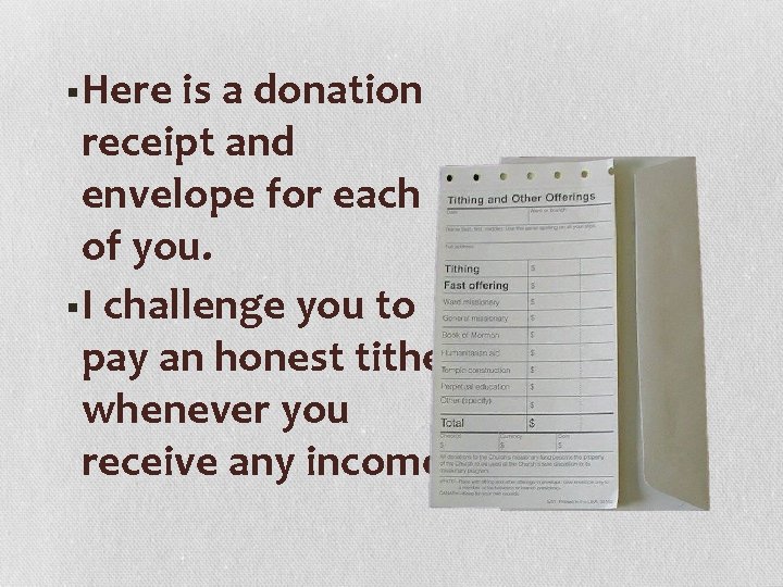 §Here is a donation receipt and envelope for each of you. §I challenge you