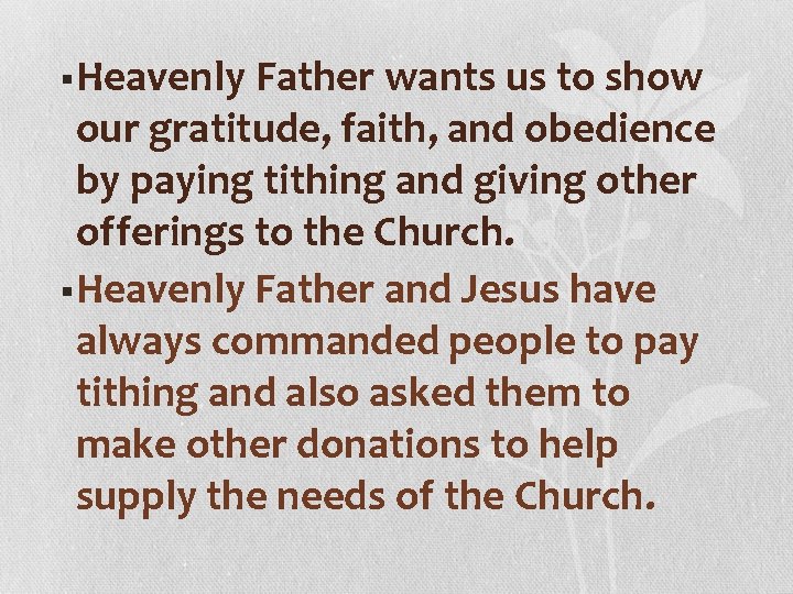 § Heavenly Father wants us to show our gratitude, faith, and obedience by paying