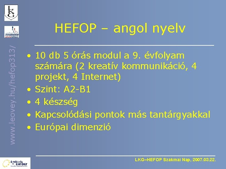 www. leovey. hu/hefop 313/ HEFOP – angol nyelv • 10 db 5 órás modul