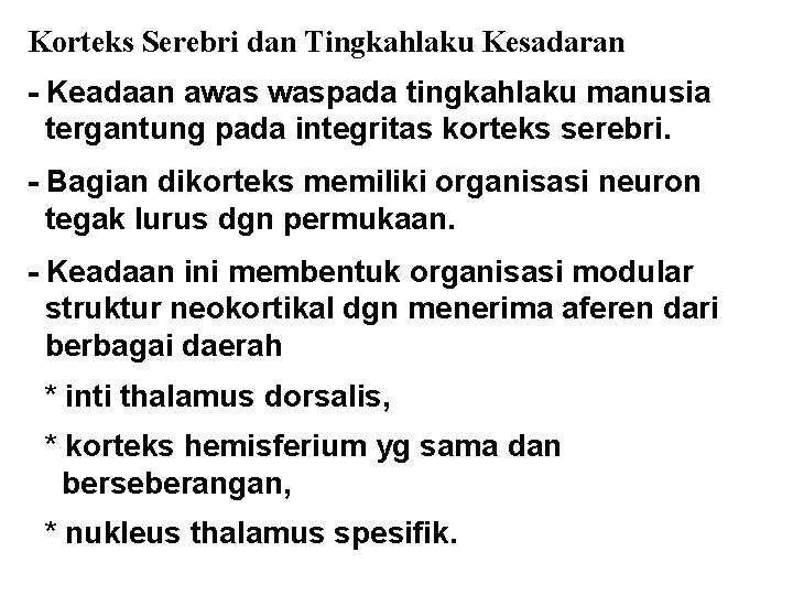 Korteks Serebri dan Tingkahlaku Kesadaran - Keadaan awas waspada tingkahlaku manusia tergantung pada integritas