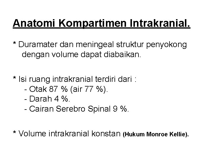 Anatomi Kompartimen Intrakranial. * Duramater dan meningeal struktur penyokong dengan volume dapat diabaikan. *