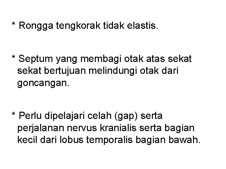 * Rongga tengkorak tidak elastis. * Septum yang membagi otak atas sekat bertujuan melindungi