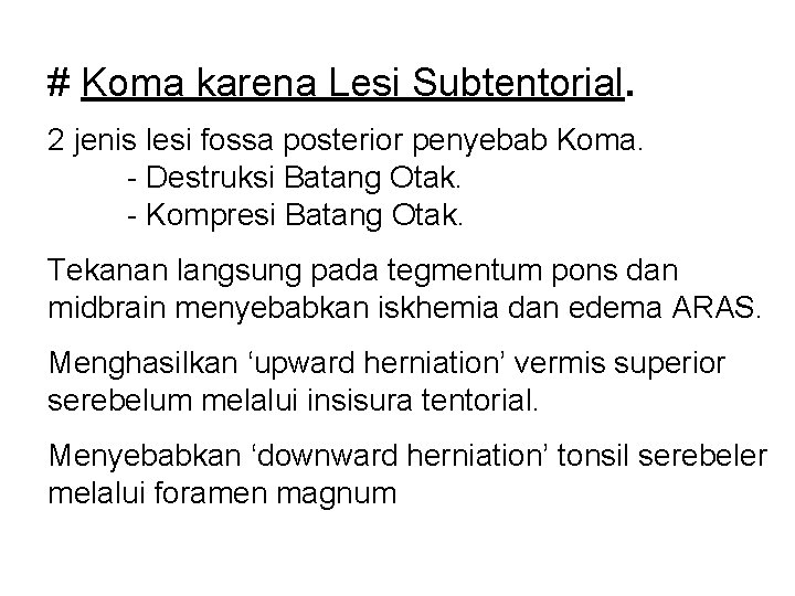 # Koma karena Lesi Subtentorial. 2 jenis lesi fossa posterior penyebab Koma. - Destruksi