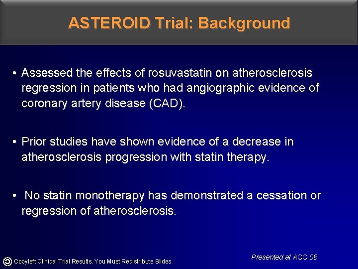 ASTEROID Trial: Background • Assessed the effects of rosuvastatin on atherosclerosis regression in patients ASTEROID Trial: Background • Assessed the effects of rosuvastatin on atherosclerosis regression in patients