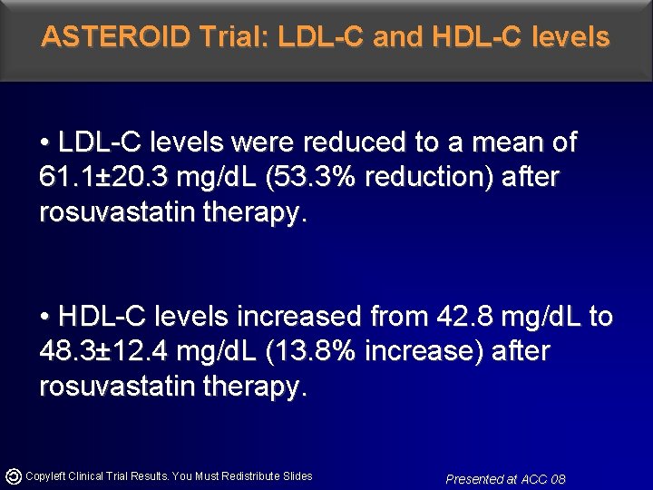ASTEROID Trial: LDL-C and HDL-C levels • LDL-C levels were reduced to a mean ASTEROID Trial: LDL-C and HDL-C levels • LDL-C levels were reduced to a mean