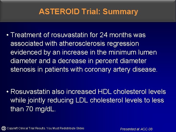 ASTEROID Trial: Summary • Treatment of rosuvastatin for 24 months was associated with atherosclerosis ASTEROID Trial: Summary • Treatment of rosuvastatin for 24 months was associated with atherosclerosis