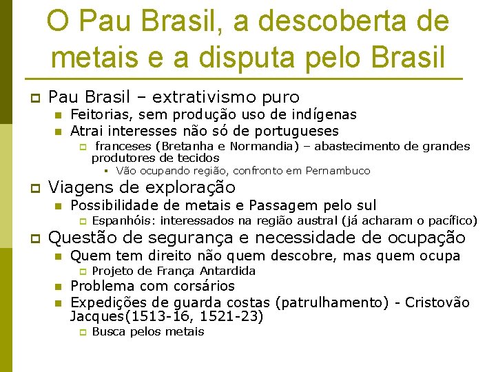 O Pau Brasil, a descoberta de metais e a disputa pelo Brasil p Pau