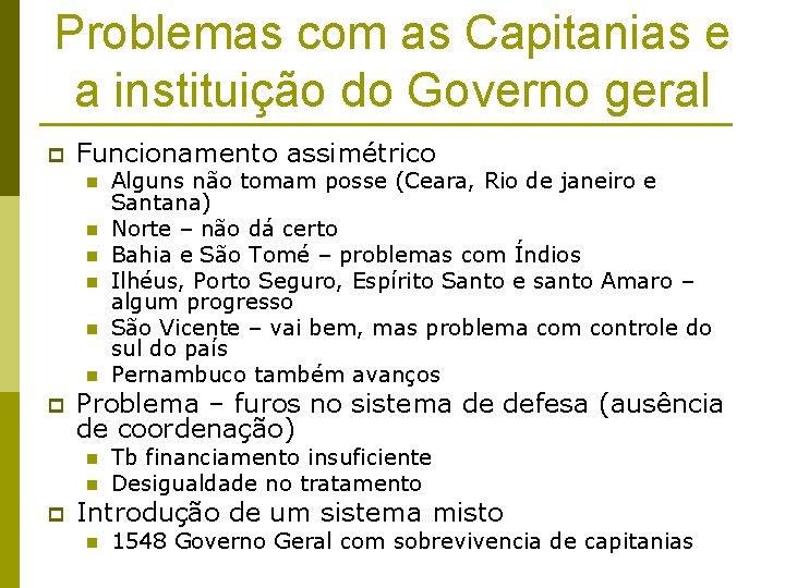 Problemas com as Capitanias e a instituição do Governo geral p Funcionamento assimétrico n