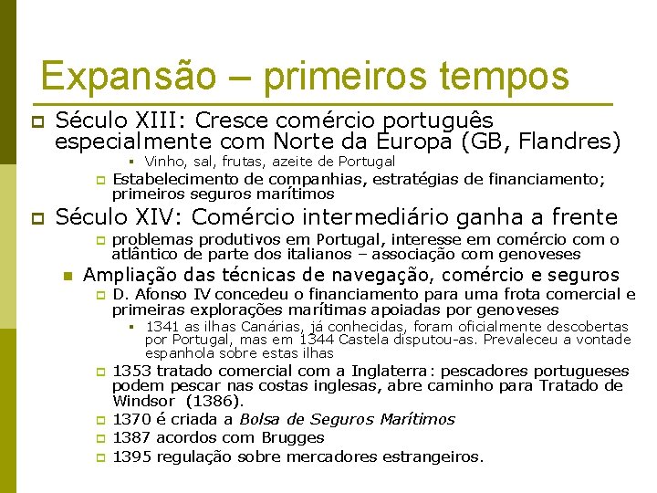 Expansão – primeiros tempos p Século XIII: Cresce comércio português especialmente com Norte da