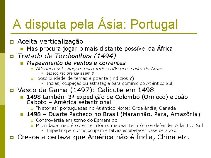 A disputa pela Ásia: Portugal p Aceita verticalização n p Mas procura jogar o