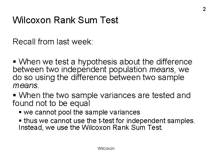 2 Wilcoxon Rank Sum Test Recall from last week: § When we test a