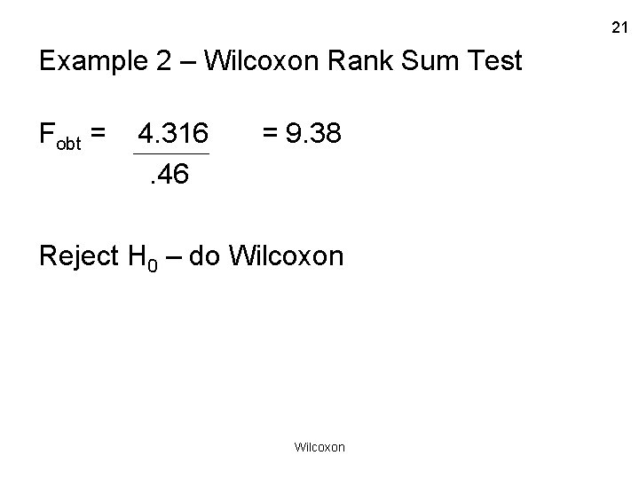 21 Example 2 – Wilcoxon Rank Sum Test Fobt = 4. 316. 46 =