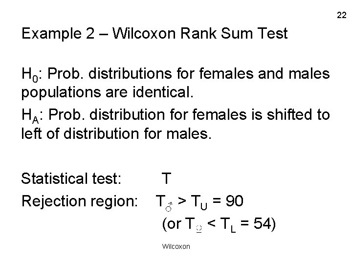 22 Example 2 – Wilcoxon Rank Sum Test H 0: Prob. distributions for females