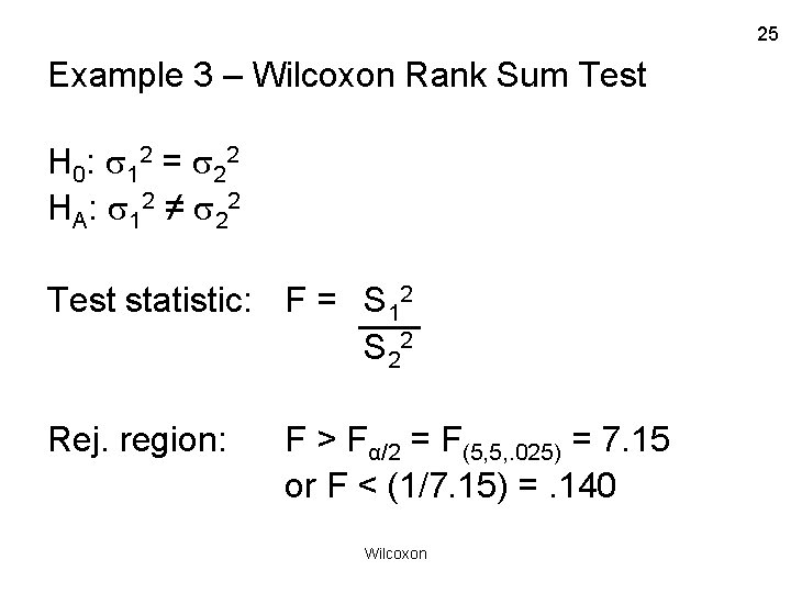 25 Example 3 – Wilcoxon Rank Sum Test H 0 : 1 2 =