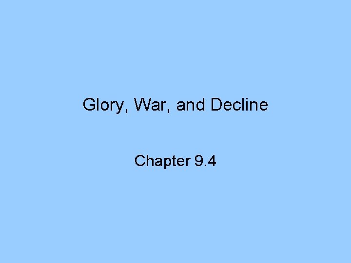 Glory, War, and Decline Chapter 9. 4 