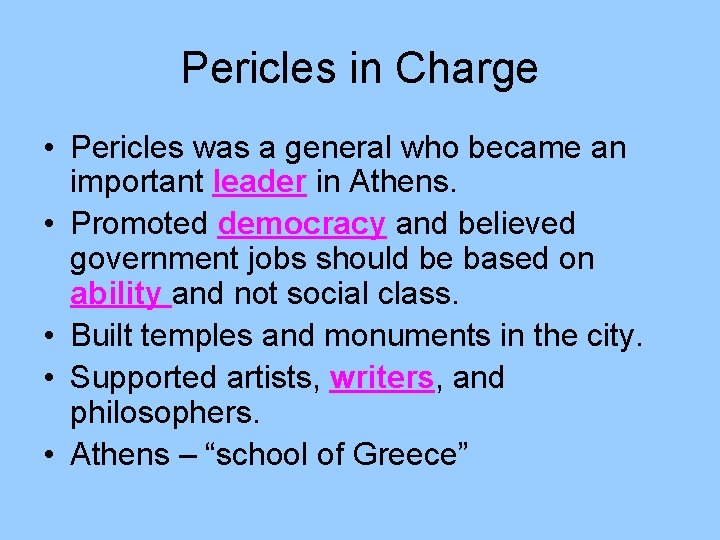 Pericles in Charge • Pericles was a general who became an important leader in
