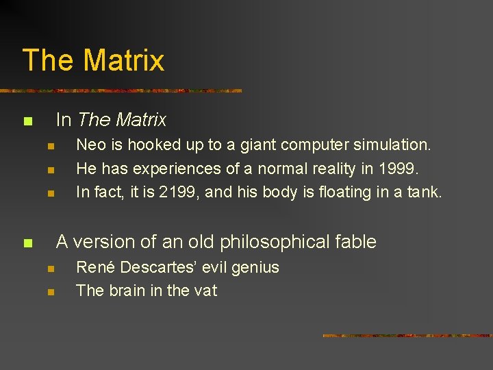 The Matrix n In The Matrix n n Neo is hooked up to a