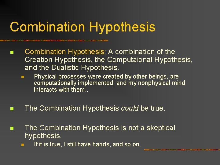 Combination Hypothesis: A combination of the Creation Hypothesis, the Computaional Hypothesis, and the Dualistic