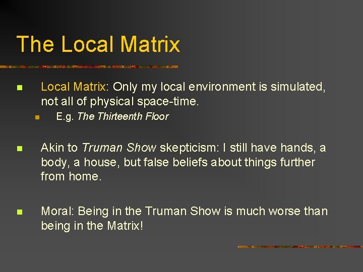 The Local Matrix: Only my local environment is simulated, not all of physical space-time.