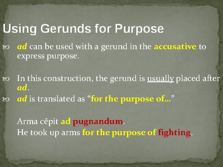 Using Gerunds for Purpose ad can be used with a gerund in the accusative