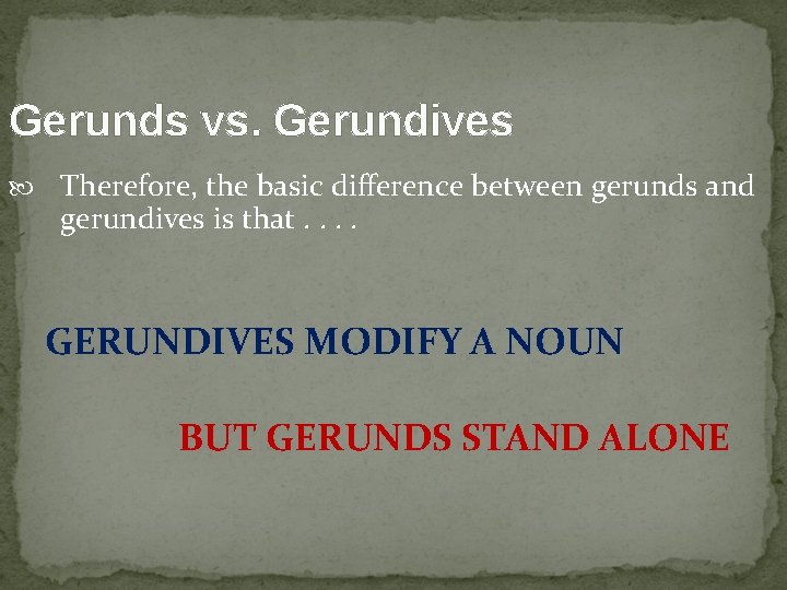 Gerunds vs. Gerundives Therefore, the basic difference between gerunds and gerundives is that. .