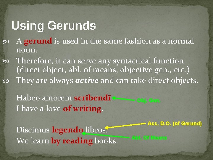 Using Gerunds A gerund is used in the same fashion as a normal noun.