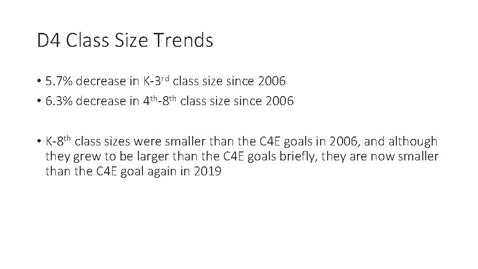 D 4 Class Size Trends • 5. 7% decrease in K-3 rd class size