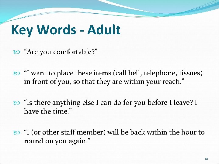 Key Words - Adult “Are you comfortable? ” “I want to place these items Key Words - Adult “Are you comfortable? ” “I want to place these items