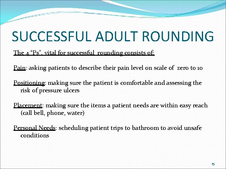 SUCCESSFUL ADULT ROUNDING The 4 “Ps”, vital for successful rounding consists of: Pain: asking SUCCESSFUL ADULT ROUNDING The 4 “Ps”, vital for successful rounding consists of: Pain: asking