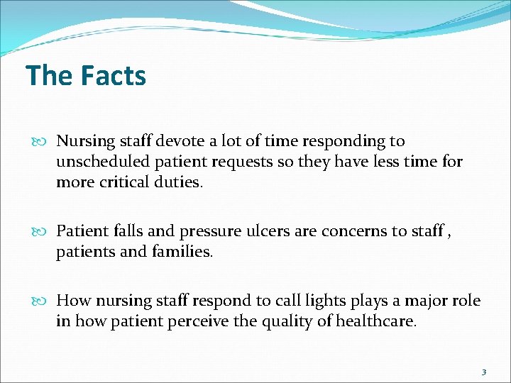 The Facts Nursing staff devote a lot of time responding to unscheduled patient requests The Facts Nursing staff devote a lot of time responding to unscheduled patient requests
