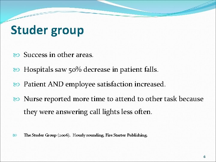 Studer group Success in other areas. Hospitals saw 50% decrease in patient falls. Patient Studer group Success in other areas. Hospitals saw 50% decrease in patient falls. Patient