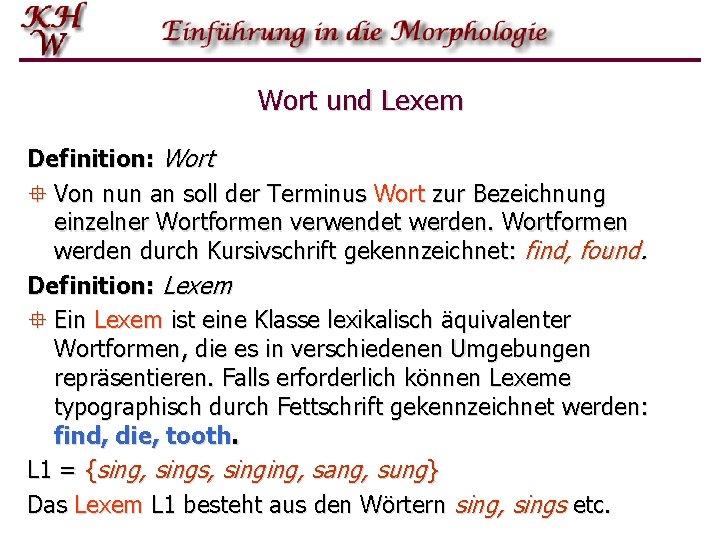 Wort und Lexem Definition: Wort ° Von nun an soll der Terminus Wort zur