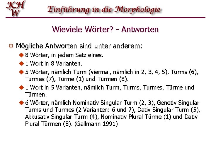 Wieviele Wörter? - Antworten ° Mögliche Antworten sind unter anderem: u 8 Wörter, in