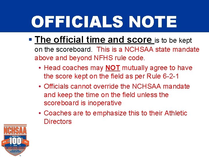 OFFICIALS NOTE § The official time and score is to be kept on the